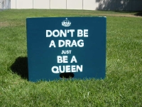 Don't be a Drag be a queen